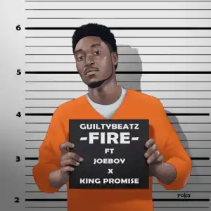 GuiltyBeatz - Fire ft. Joeboy & King Promise